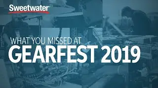 What You Missed at GearFest 2019 🚨 🎸 🥁 🎹