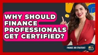 Why Should Finance Professionals Get Certified? - Finance Job Strategist