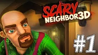 SCARY NEIGHBOR 3D GAMEPLAY #1