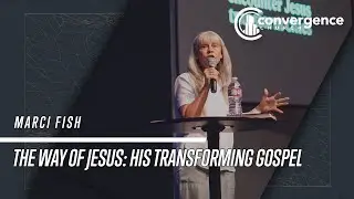 Marci Fish /// The Way of Jesus: His Transforming Gospel