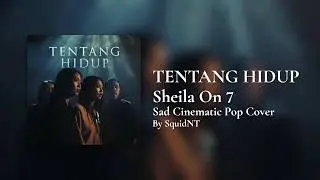 Tentang Hidup &ndash; Sheila On 7 | Versi Cover Paling Hening & Menyayat Hati By SquidNT
