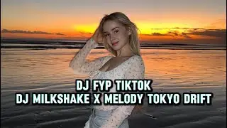 Dj fyp tiktok yang kalian cari | DJ MILKSHAKE X MELODY TOKYO DRIFT | SOUND VIRAL TIKTOK YOON FVNKY
