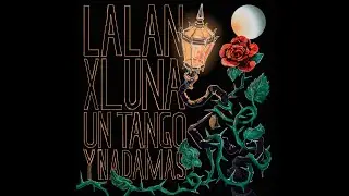 Lalan X Luna X El Problema del Sur - Un tango y nada m&aacute;s