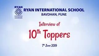 CBSE Class 10 Toppers Interview 2019 | Ryan International School, Bavdhan, Pune