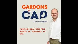Gardons le Cap #17 - Faire son Bilan 2025 pour monter en puissance en 2026