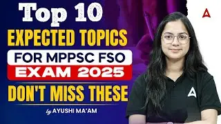 Экзамен MPPSC FSO 2025 | Программа MP FSO 2025 | 10 самых важных тем | Автор: Аюши Маам