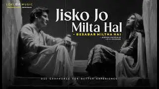 Jisko jo Milta Hai New Song (Slowed & Reverb Lofi Song) Nahin Milta | Sabko sab nahi milta - Bayaan