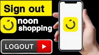How to sign out noon shopping account||Sign out noon shopping account||Noon shopping account logout