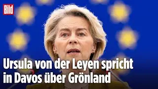 LIVE: Auftakt beim Wirtschaftsgipfel: Jetzt spricht von der Leyen über Grönland