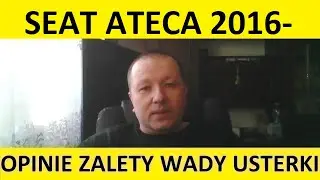 Seat/Cupra Ateca opinie, recenzja, zalety, wady, usterki, awarie, silnik, spalanie, ceny, używane?