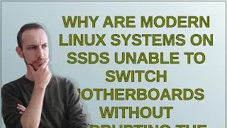 Why are modern Linux systems on SSDs unable to switch motherboards without corrupting the EFI par...