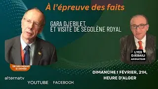 À l'épreuve des faits: Gara Djebilet et visite de Ségolène Royal