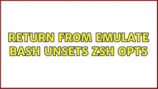 Return from emulate bash unsets zsh opts