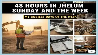 48 Hours in Jhelum | My Busiest Days of the Week