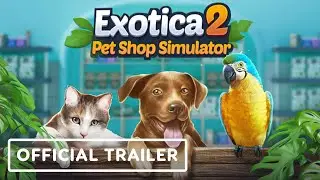 Exotica 2: Pet Shop Simulator - Official Launch Trailer