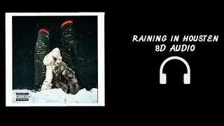 Drake - RAINING IN HOUSTEN | 8D Audio🎧 [Best Version] ($OME $EXY $ONGS 4 U)