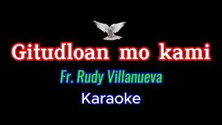 Gitudloan mo kami - Fr. Rudy Villanueva Karaoke request by Super boy
