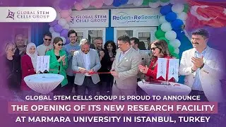 Global Stem Cells Group Announces Opening of New Research Facility at Marmara University 🇹🇷