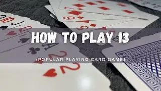 How to Play 13 (Popular Playing Card Game)