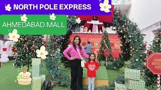 NORTH POLE EXPRESS CHRISTMAS ACTIVITY IN AHMEDABAD NEXUS MALL | KINJLL UPADHYAY 