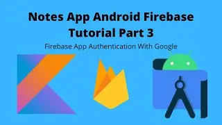Notes App Firebase Part 3 | Google Authentication | Firebase Authentication | Kotlin |