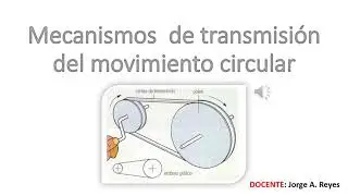 Mecanismos  de transmisión del movimiento circular