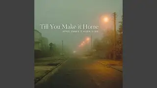 Till You Make it Home