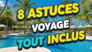 8 ASTUCES INDISPENSABLES pour un voyage TOUT INCLUS r&eacute;ussi!