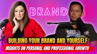 Building Your Brand and Yourself: Insights on Personal and Professional Growth