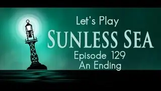 An Ending | Let's Play Sunless Sea | Finale