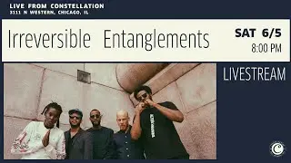 Irreversible Entanglements - Early show