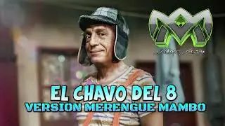 El Chavo Del 8   Version Merengue Mambo   DJ ALBERTO MASTER
