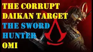 THE CORRUPT DAIKEN TARGET: The Sword Hunter - Omi (AC Shadows)