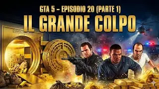 IL GRANDE COLPO! 💰 GTA 5 Episodio 20 (Parte 1) Walkthrough ITA