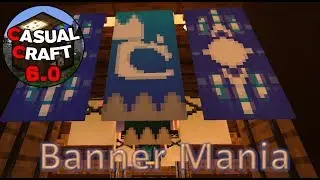 Casual Craft Season 6 Ep19.5 - Banner Mania