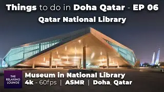 Things to do in Doha Qatar - EP06 | Qatar National Library in Education City Qatar | 4k 60fps | ASMR