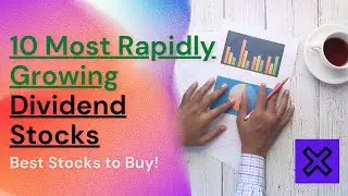 10 Most Rapidly Growing Dividend Stocks! (Best Stocks to buy!🔥🔥🔥)