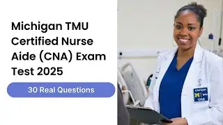 Экзаменационный тест на получение сертификата помощника медсестры (CNA) в Мичиганском университет...