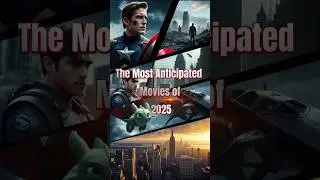 The Most Anticipated Movies of 2025