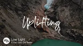 Best Folk Uplifting Music for Video [ Low Light - It Can Only Get Better ]