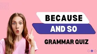 Because and so grammar quiz | Dawn vocabnist