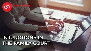 Injunctions Within the Family court. A Detailed look at Legal Injunctions. Family Law Training.