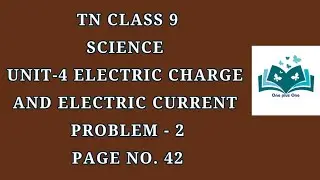 9th Science Unit-4 Electric charge&Electric current|Problem-2 Pg.No42|Samacheer One plus One channel