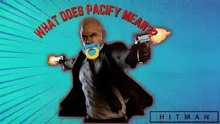 WHAT DOES PACIFY MEAN?? | Hitman | Episode 2
