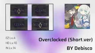 [Phigros Fanmade Charts] Overclocked（Short.ver）(All Difficult Charts)