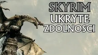 SKYRIM - UKRYTE ZDOLNOŚCI