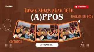 TUKAR SNACK AGAK IGIK PPOS WIHIIIIIII #APPOSVlog Edisi Comeback Tipis Tipis