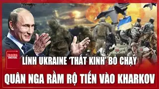 Thời sự Quốc tế sáng 15/1. Quân Ukraine ‘thất kinh’ bỏ chạy khỏi Kharkov, rải mìn ngăn Nga truy đuổi