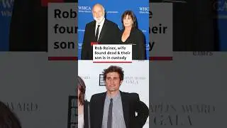 Rob Reiner, wife found dead & their son is in custody