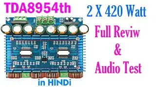 #TDA8954TH 420 + 420 Watt RMS Class D audio Amplifier Review, एम्पलीफायर रिव्यु हिंदी